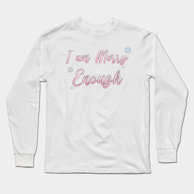 I am MERRY Enough Long Sleeve T-Shirt by Hallmarkies Podcast Store